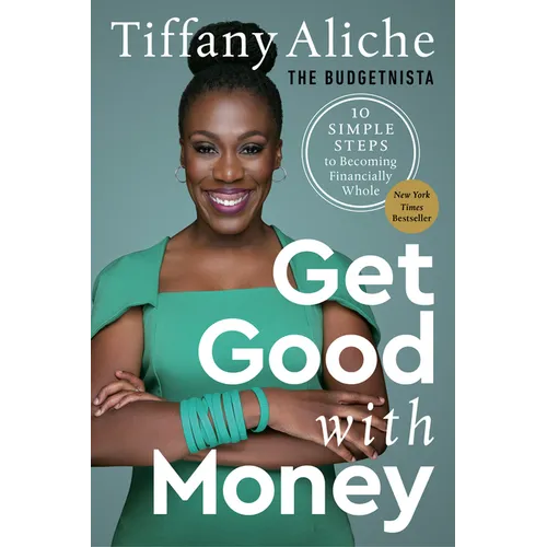 Get Good with Money: Ten Simple Steps to Becoming Financially Whole