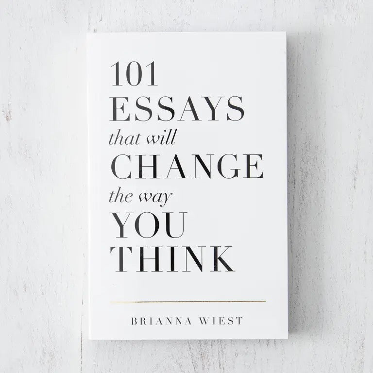 101 Essays That Will Change the Way You Think — Brianna Wiest