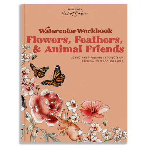 Watercolor Workbook: Flowers, Feathers, and Animal Friends: 25 Beginner-Friendly Projects on Premium Watercolor Paper