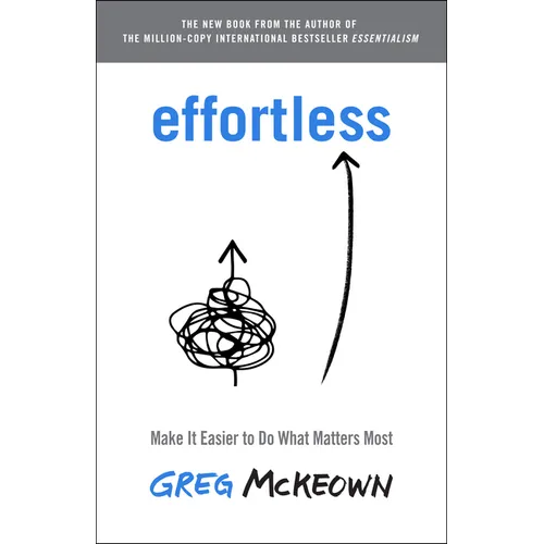 Effortless: Make It Easier to Do What Matters Most
