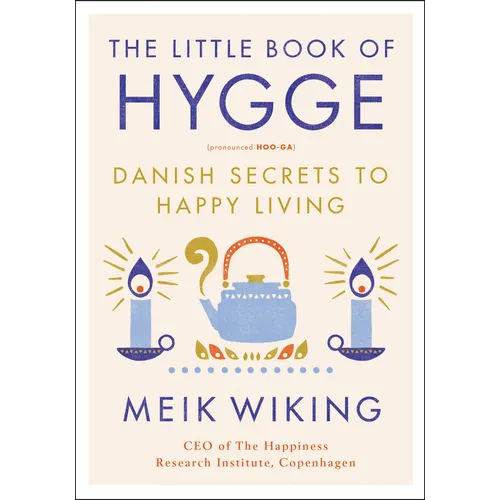 The Little Book of Hygge: Danish Secrets to Happy Living