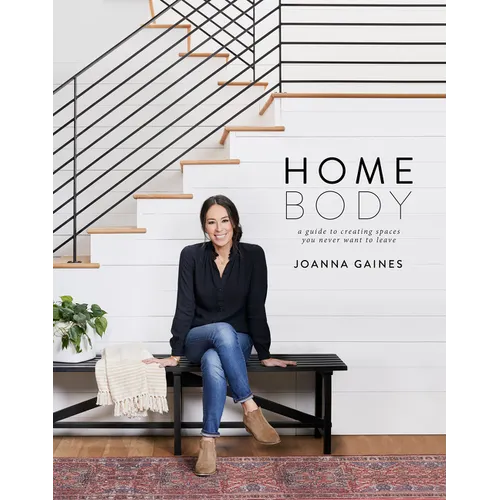 Homebody: A Guide to Creating Spaces You Never Want to Leave