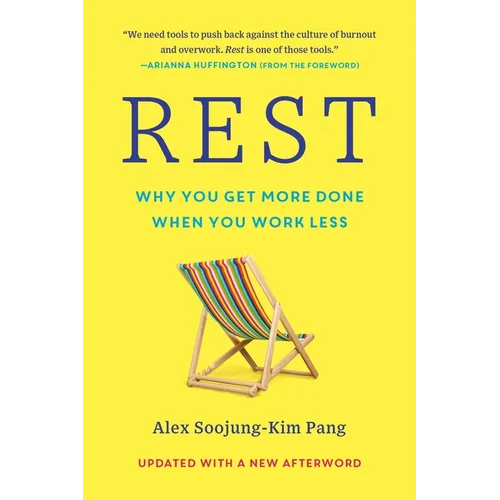 Rest: Why You Get More Done When You Work Less