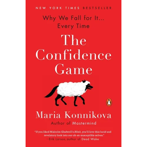 The Confidence Game: Why We Fall for It . . . Every Time