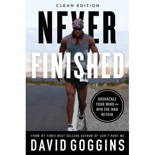Never Finished: Unshackle Your Mind and Win the War Within - Clean Edition