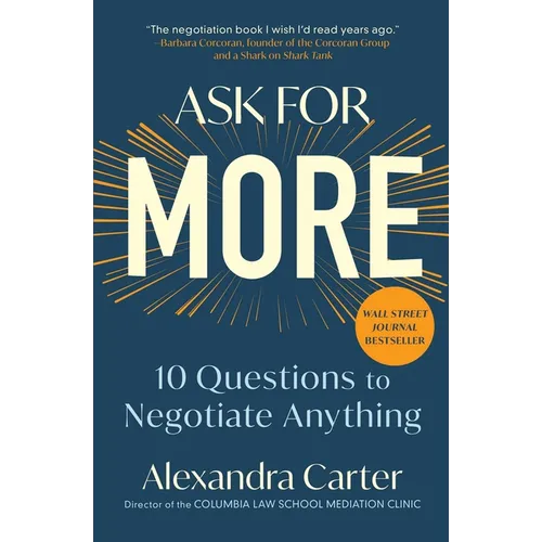 Ask for More: 10 Questions to Negotiate Anything