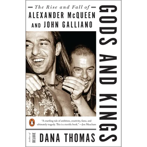Gods and Kings: The Rise and Fall of Alexander McQueen and John Galliano