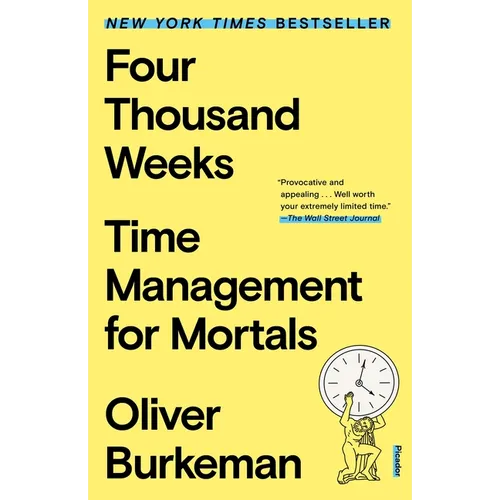Four Thousand Weeks: Time Management for Mortals