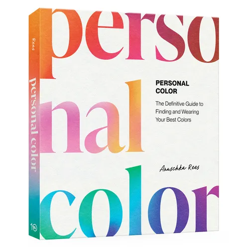 Personal Color: The Definitive Guide to Finding and Wearing Your Best Colors