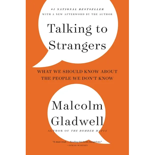Talking to Strangers: What We Should Know about the People We Don't Know