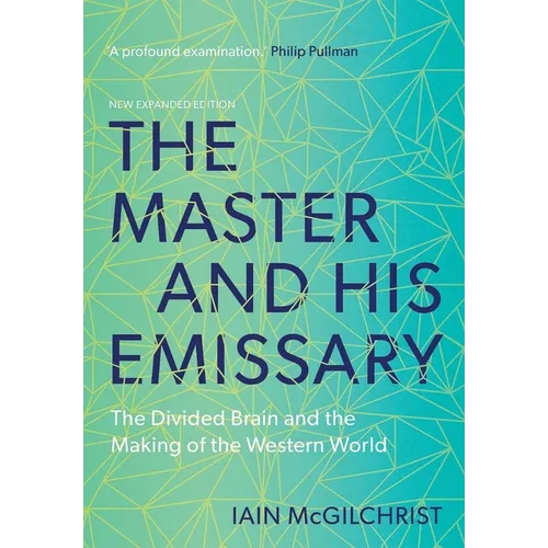 The Master and His Emissary: The Divided Brain and the Making of the Western World