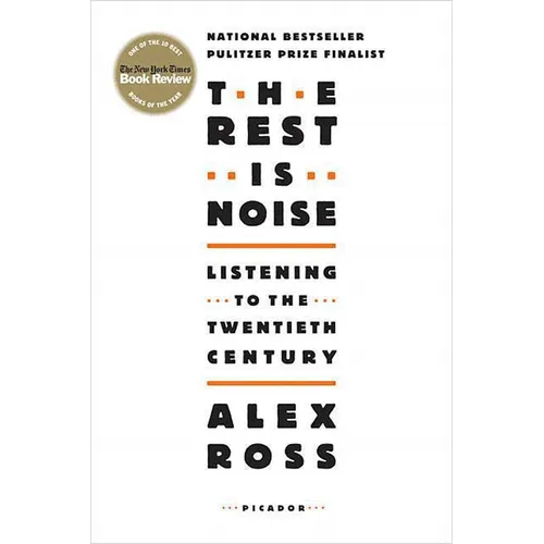 The Rest Is Noise: Listening to the Twentieth Century